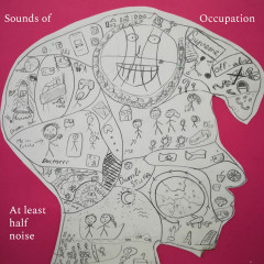Sounds of Occupation - At least half noise