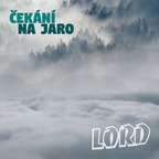 LORD - ČEKÁNÍ NA JARO