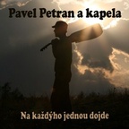 Pavel Petran a kapela - Na každýho jednou dojde