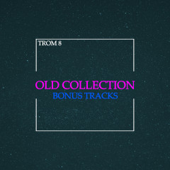 TROM 8 - Old Collection (Bonus Tracks)