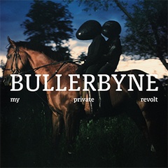 BULLERBYNE - My Private Revolt