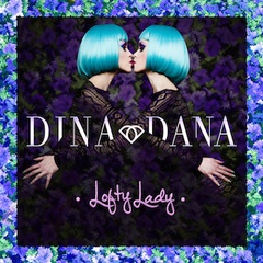 DINA & DANA - LOFTY LADY (single)