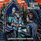 Abused & Neglected - Loading Stranger Things